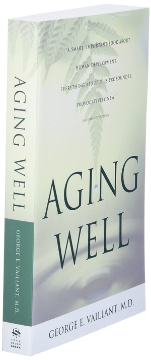 Aging Well: Surprising Guideposts To A Happier Life From The Landmark Harvard Study Of Adult Development-used