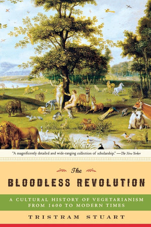 The Bloodless Revolution: A Cultural History of Vegetarianism: From 1600 to Modern Times,Used