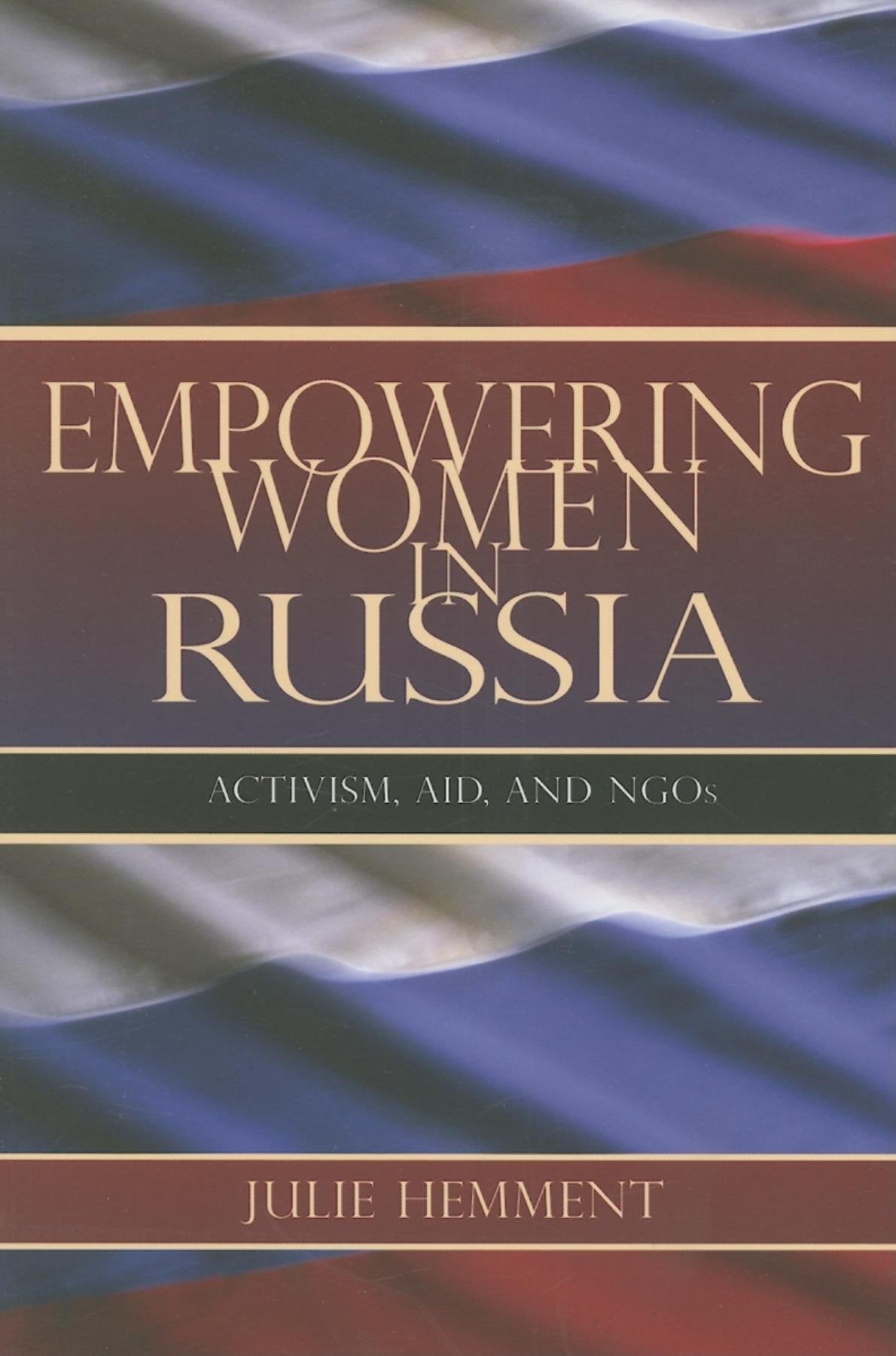 Empowering Women in Russia: Activism, Aid, and NGOs (New Anthropologies of Europe),Used
