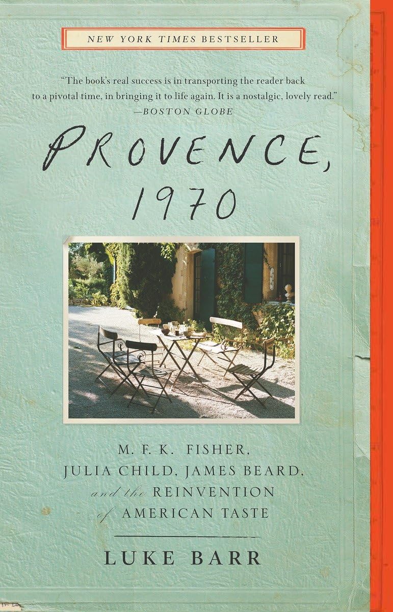 Provence, 1970: M.F.K. Fisher, Julia Child, James Beard, And The Reinvention Of American Taste-used