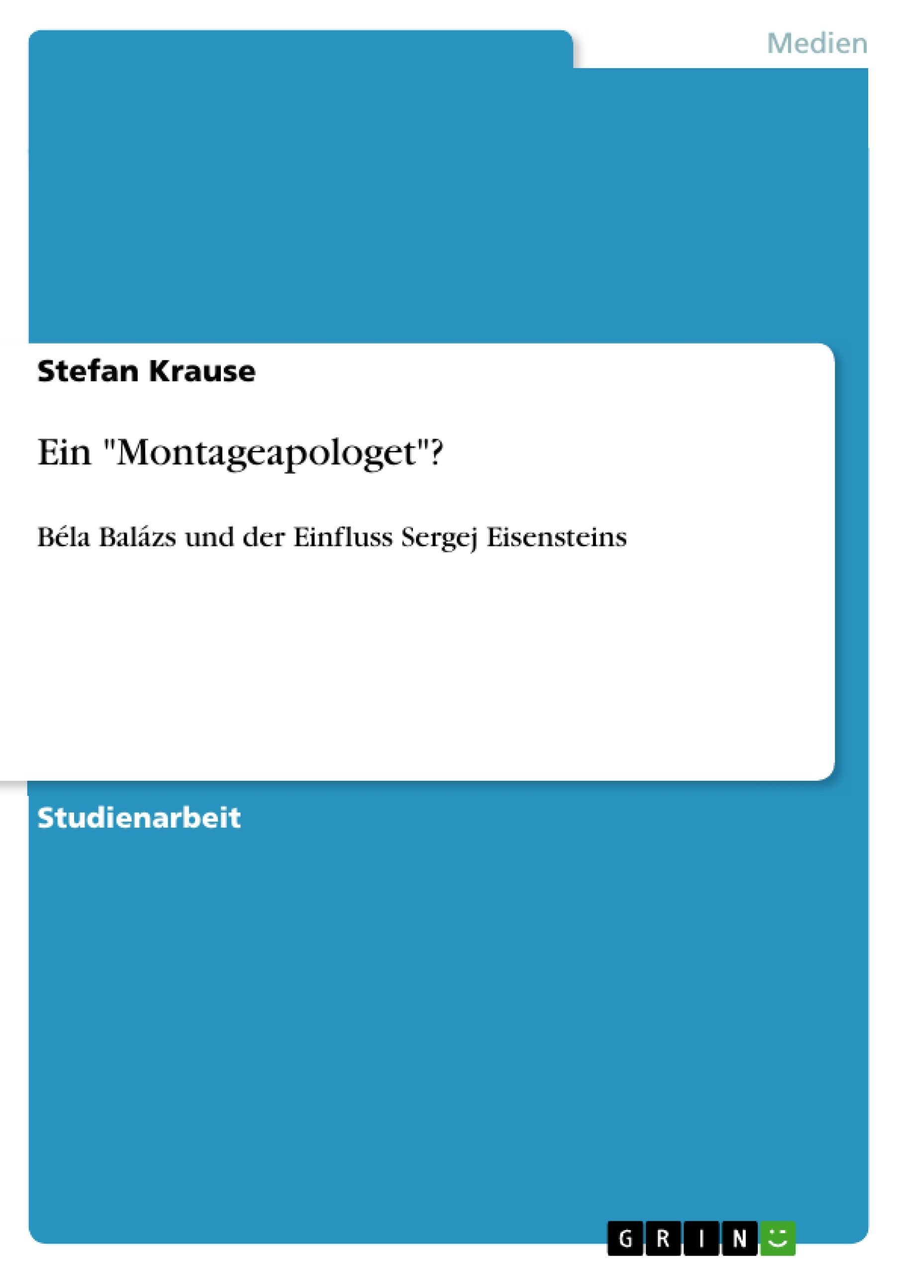 Ein 'Montageapologet'?: Bla Balzs Und Der Einfluss Sergej Eisensteins (German Edition),Used