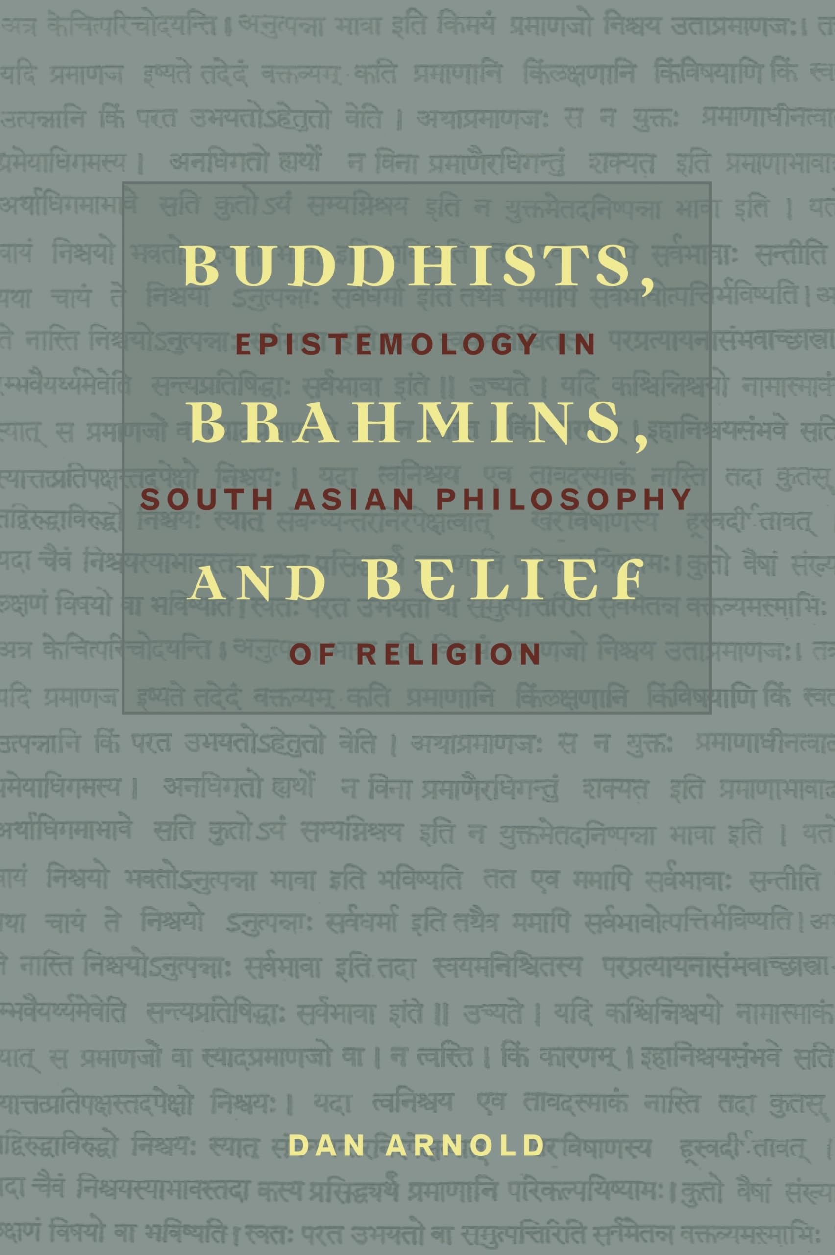 Buddhists, Brahmins, and Belief: Epistemology in South Asian Philosophy of Religion,Used