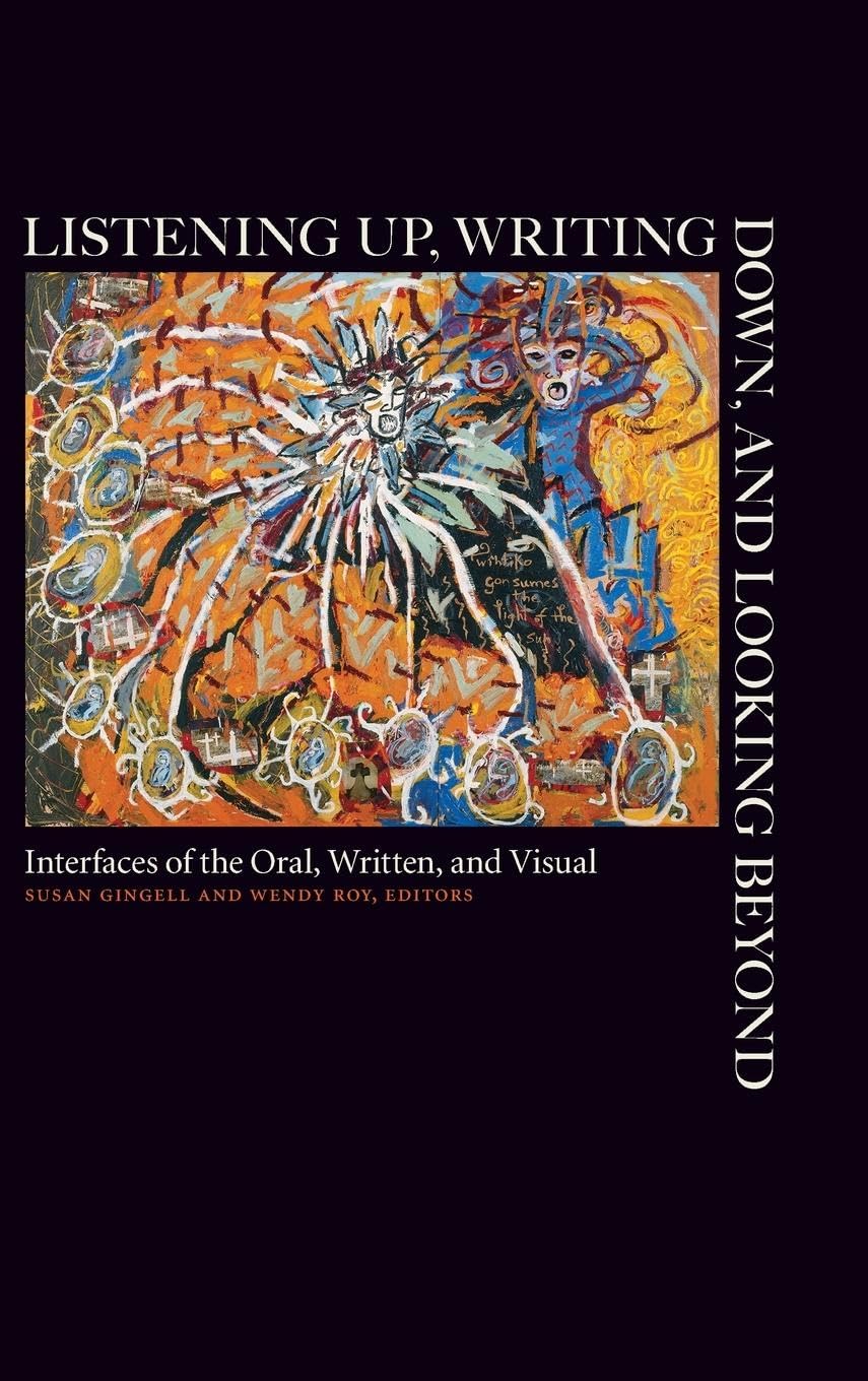 Listening Up, Writing Down, And Looking Beyond: Interfaces Of The Oral, Written, And Visual,Used
