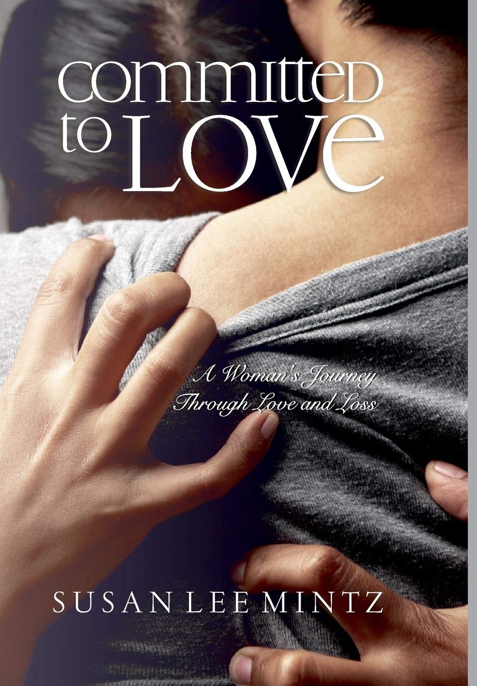 Committed to Love: A Woman's Journey Through Love and Loss,Used