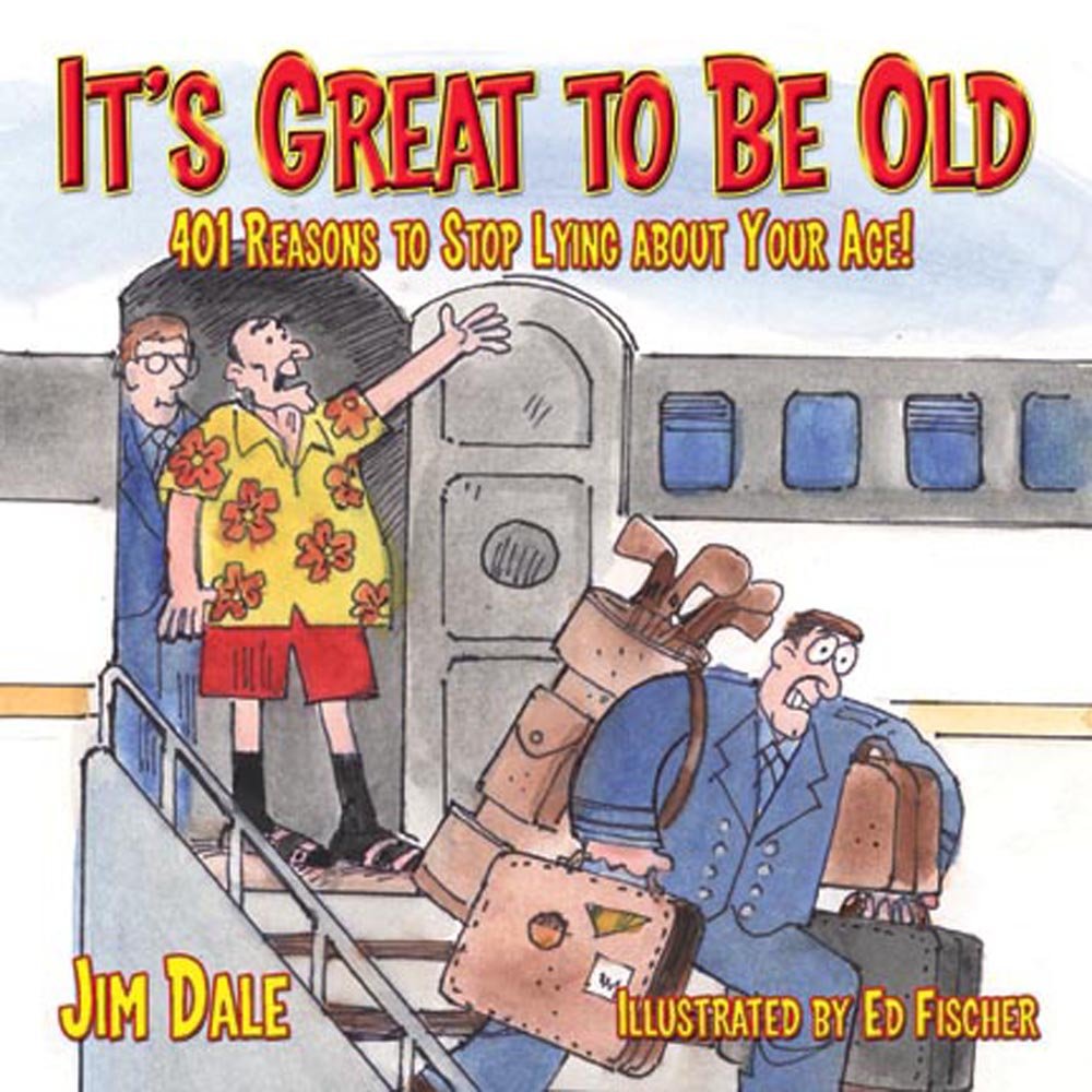 It's Great to Be Old : 401 Reasons to Stop Lying About Your Age,Used