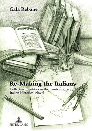 Remaking The Italians: Collective Identities In The Contemporary Italian Historical Novel,Used