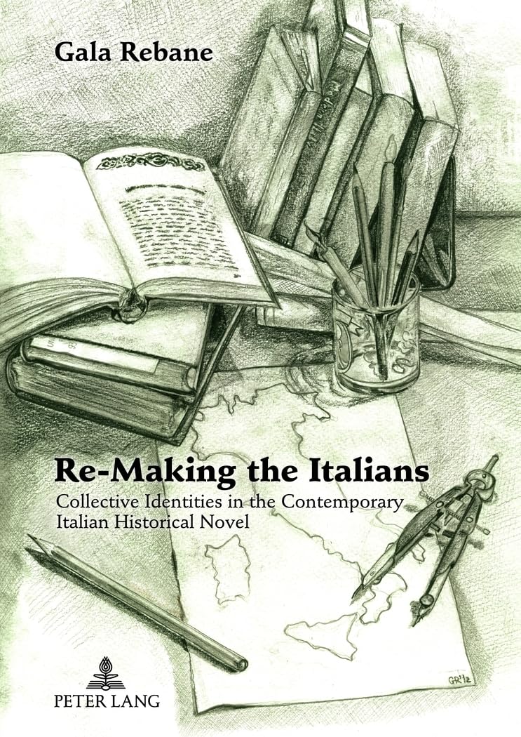 Remaking The Italians: Collective Identities In The Contemporary Italian Historical Novel,Used