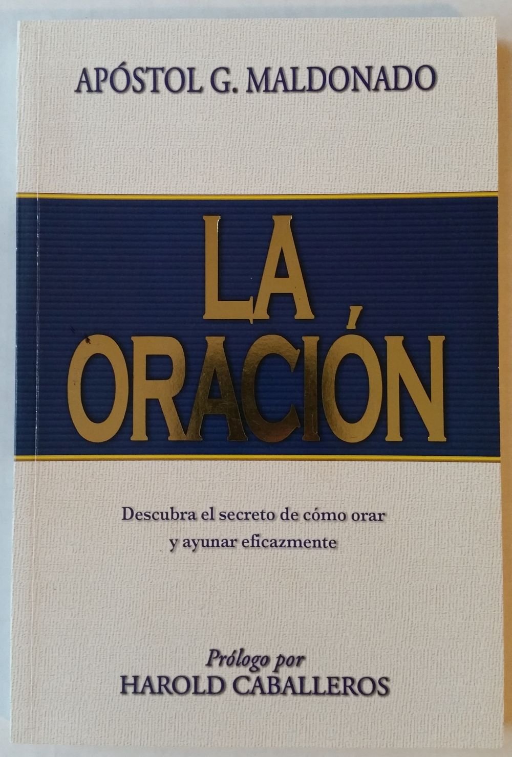 La Oracion: Descubra El Secreto De Como Orar Y Ayunar Eficazmente (Spanish Edition)