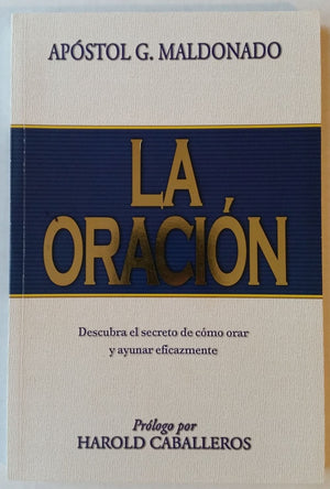 La Oracion: Descubra El Secreto De Como Orar Y Ayunar Eficazmente (Spanish Edition)