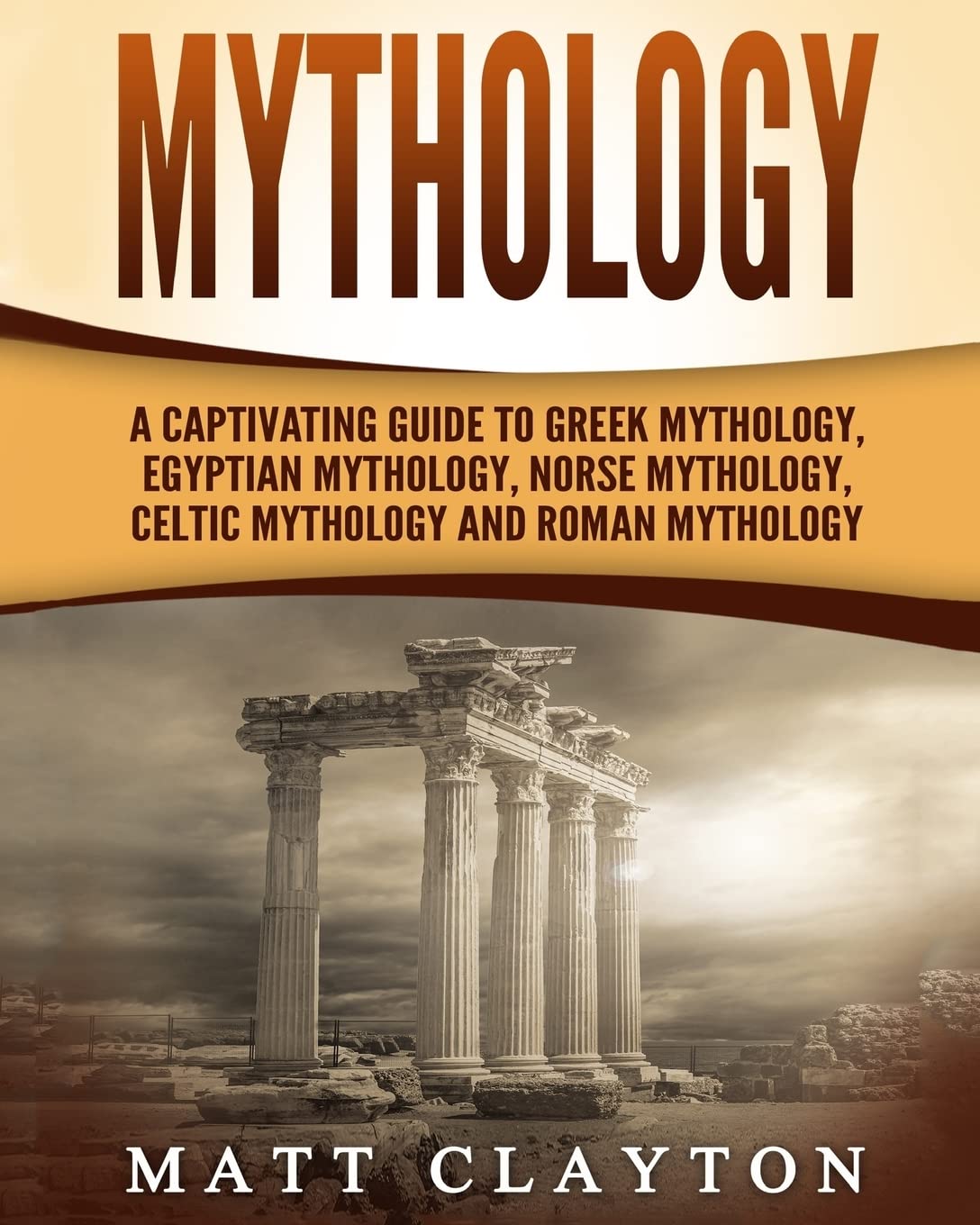 Mythology: A Captivating Guide to Greek Mythology, Egyptian Mythology, Norse Mythology, Celtic Mythology and Roman Mythology (Wo,Used