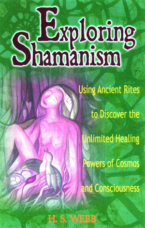 Exploring Shamanism: Using Ancient Rites to Discover the Unlimited Healing Powers of Cosmos and Consciousness (Exploring Series),Used
