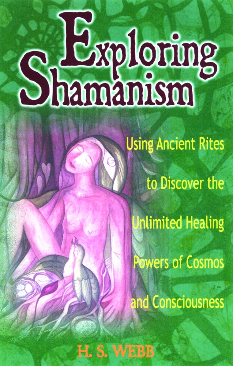 Exploring Shamanism: Using Ancient Rites to Discover the Unlimited Healing Powers of Cosmos and Consciousness (Exploring Series),Used