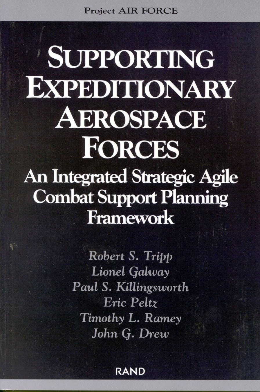 Supporting The Expeditionary Aerospace Force: An Integrated Strategic Agile Combat Support Planning Framework,New