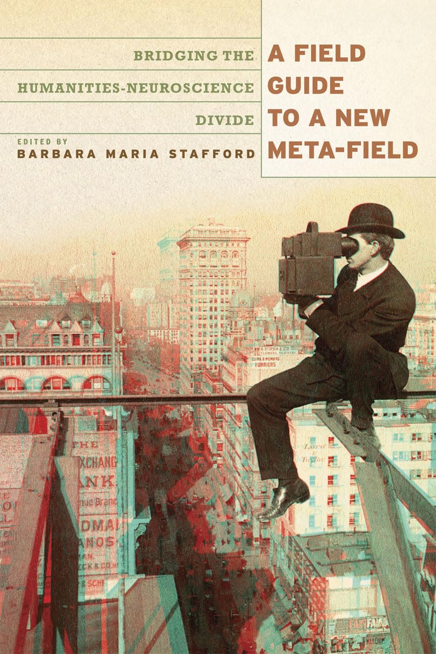 A Field Guide To A New Metafield: Bridging The Humanitiesneurosciences Divide,Used