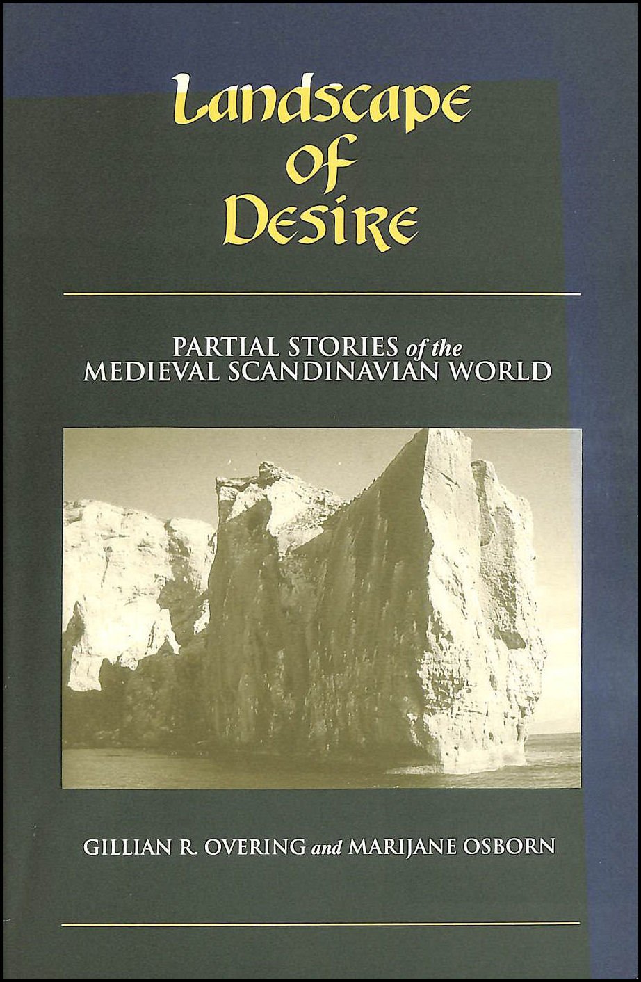 Landscape Of Desire: Partial Stories Of The Medieval Scandinavian World,New