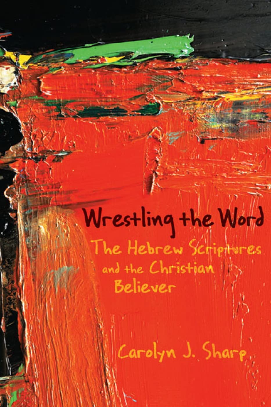 Wrestling the Word: The Hebrew Scriptures and the Christian Believer,Used