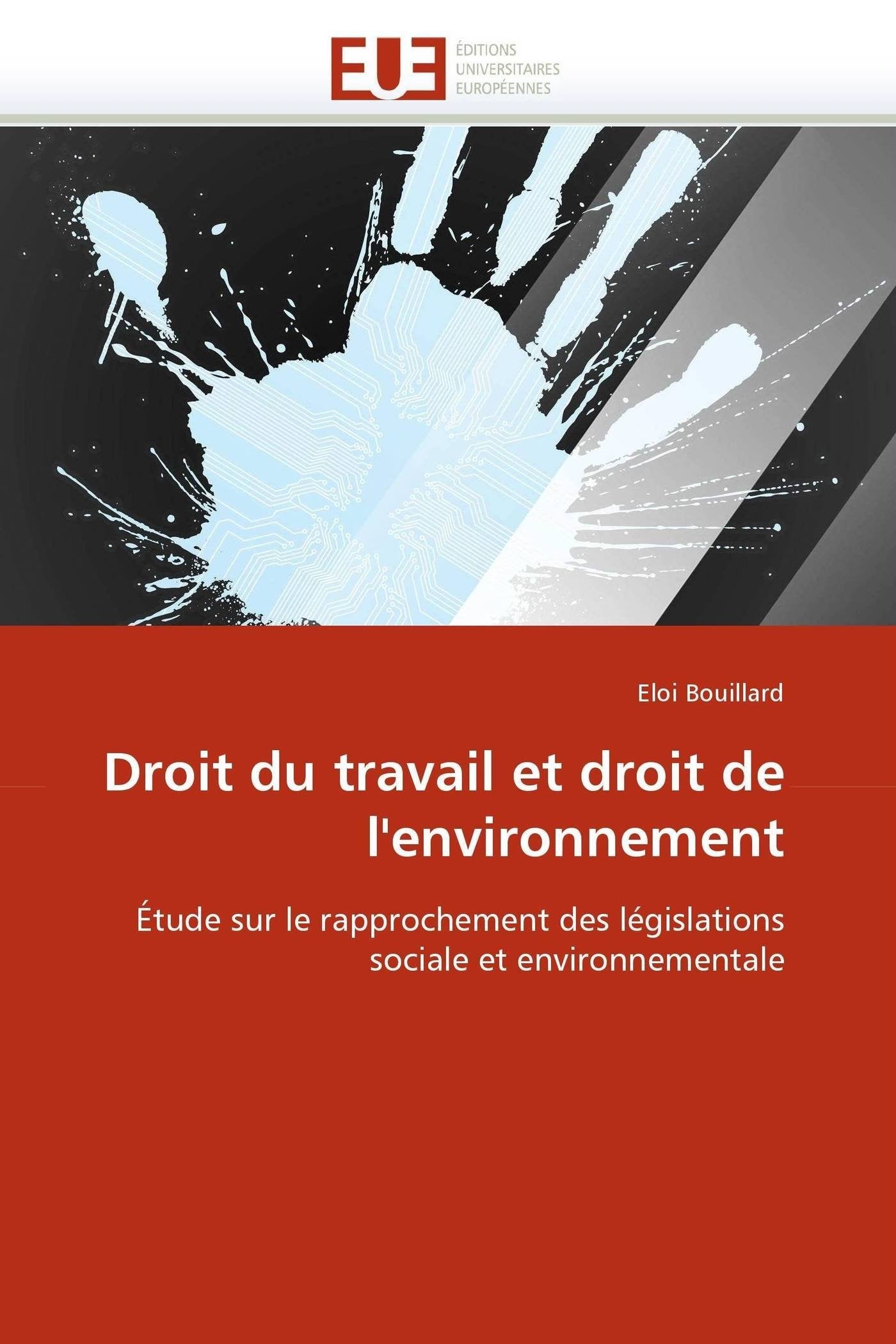 Droit du travail et droit de l'environnement: tude sur le rapprochement des lgislations sociale et environnementale (Omn.Uni,Used