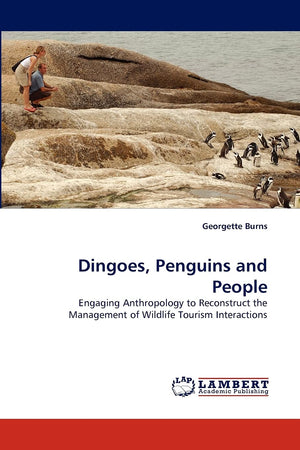 Dingoes, Penguins and People: Engaging Anthropology to Reconstruct the Management of Wildlife Tourism Interactions,Used