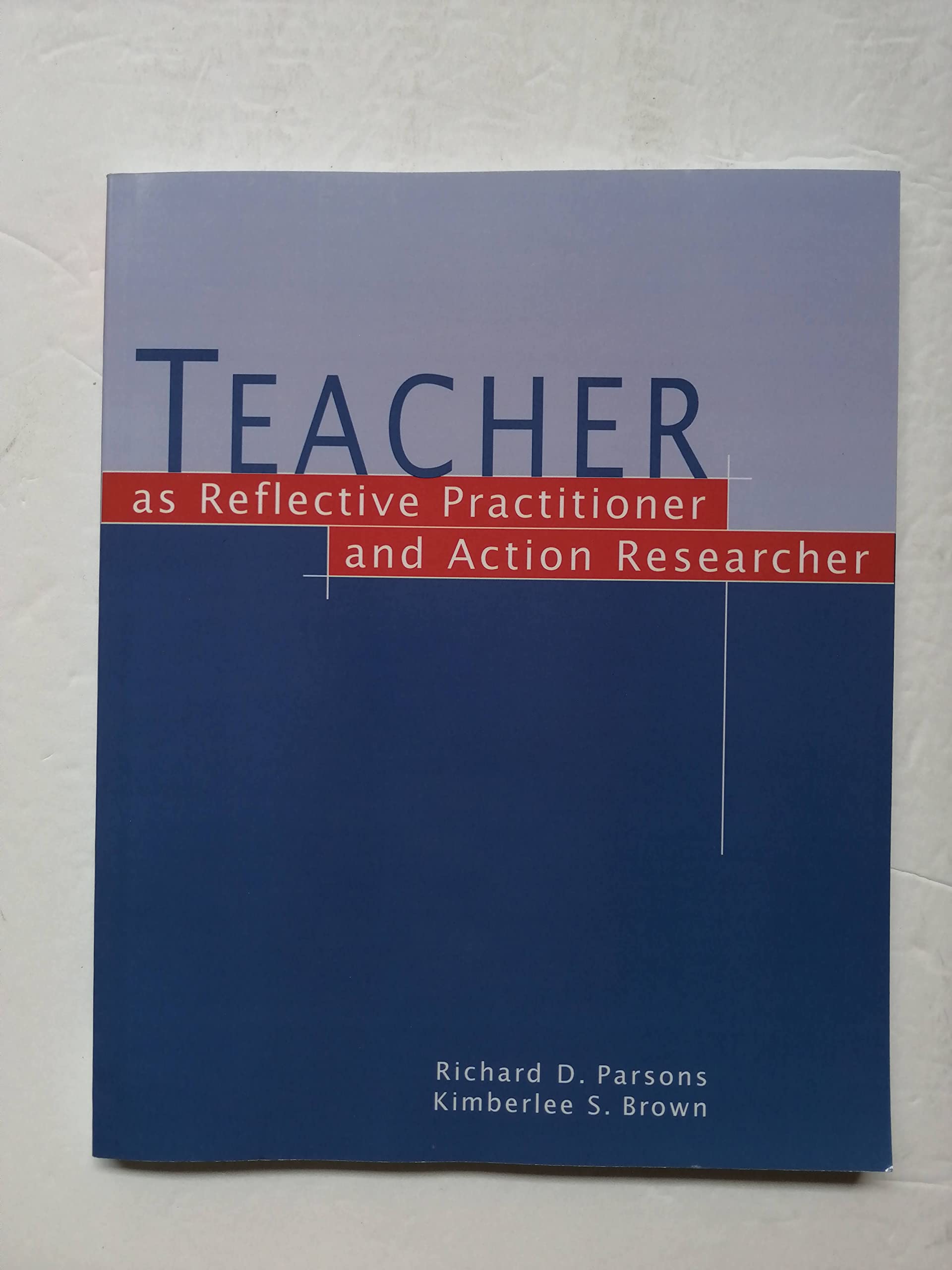 Teacher as Reflective Practitioner and Action Researcher,New