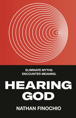 Hearing God: Eliminate Myths. Encounter Meaning.,New