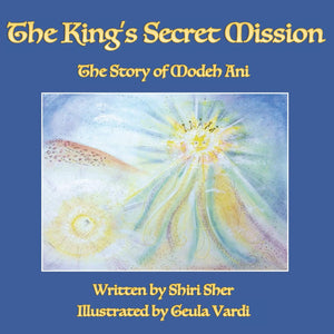 The King's Secret Mission: The Story of Modeh Ani,Used