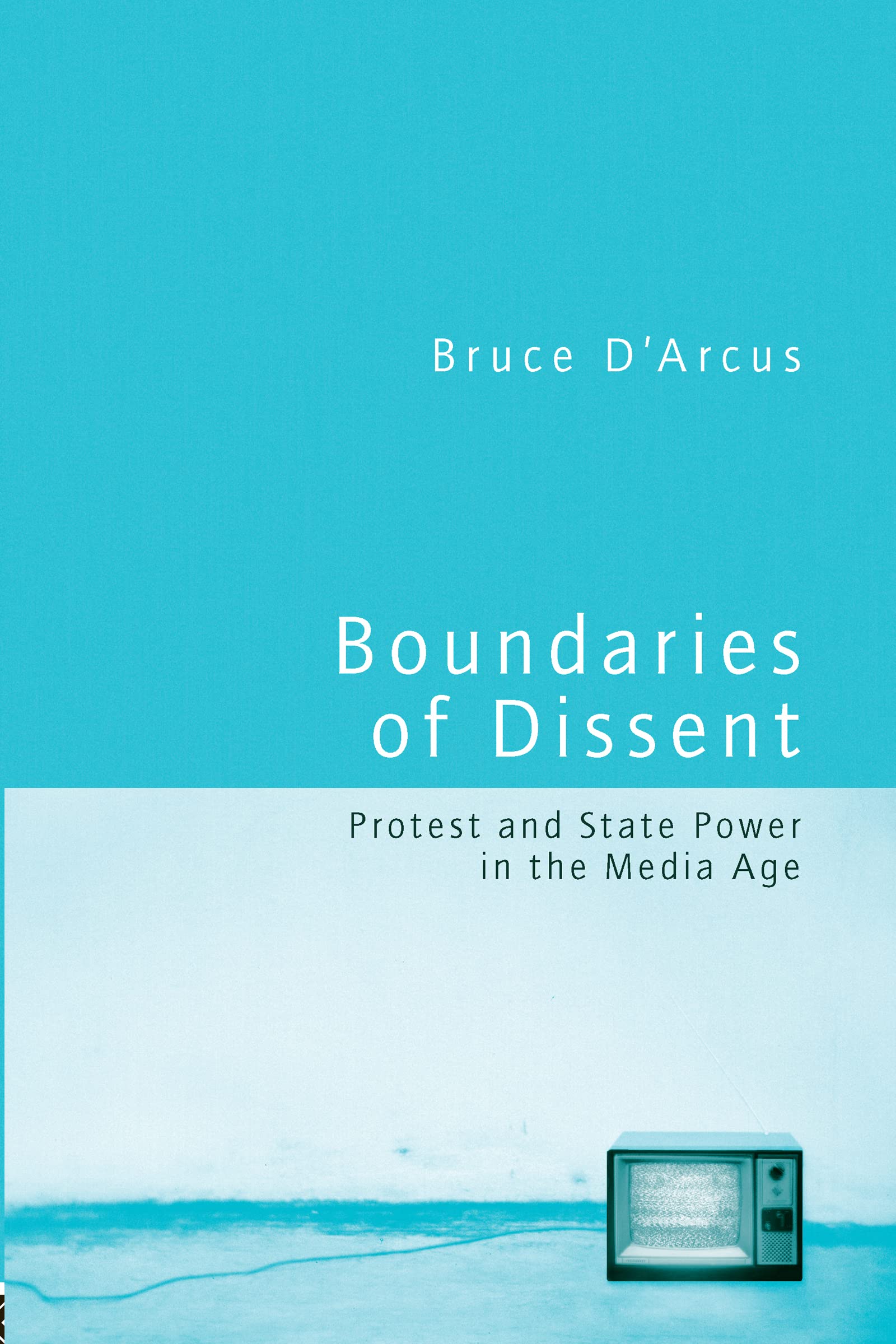 Boundaries of Dissent: Protest and State Power in the Media Age,Used