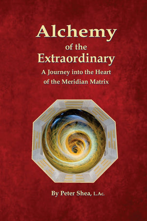 Alchemy Of The Extraordinary: A Journey Into The Heart Of The Meridian Matrix,Used