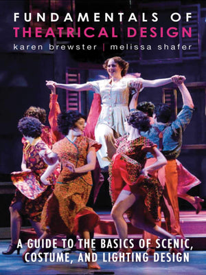Fundamentals of Theatrical Design: A Guide to the Basics of Scenic, Costume, and Lighting Design,Used