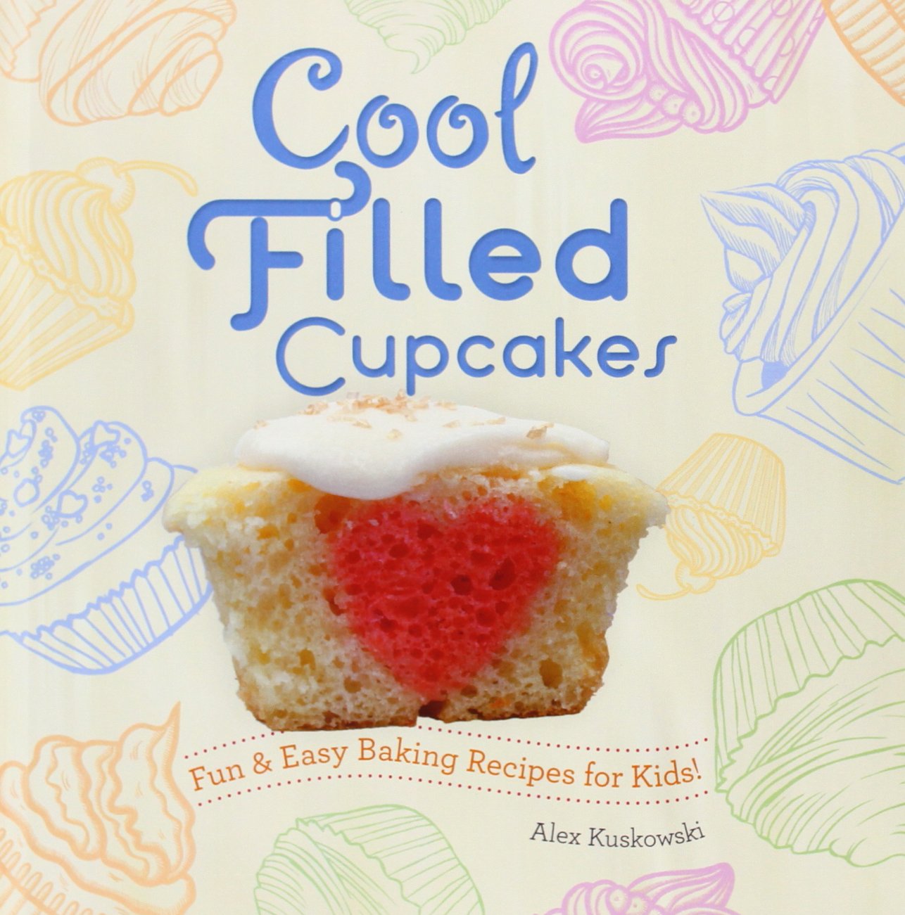 Cool Filled Cupcakes: Fun & Easy Baking Recipes for Kids! (Cool Cupcakes & Muffins),Used