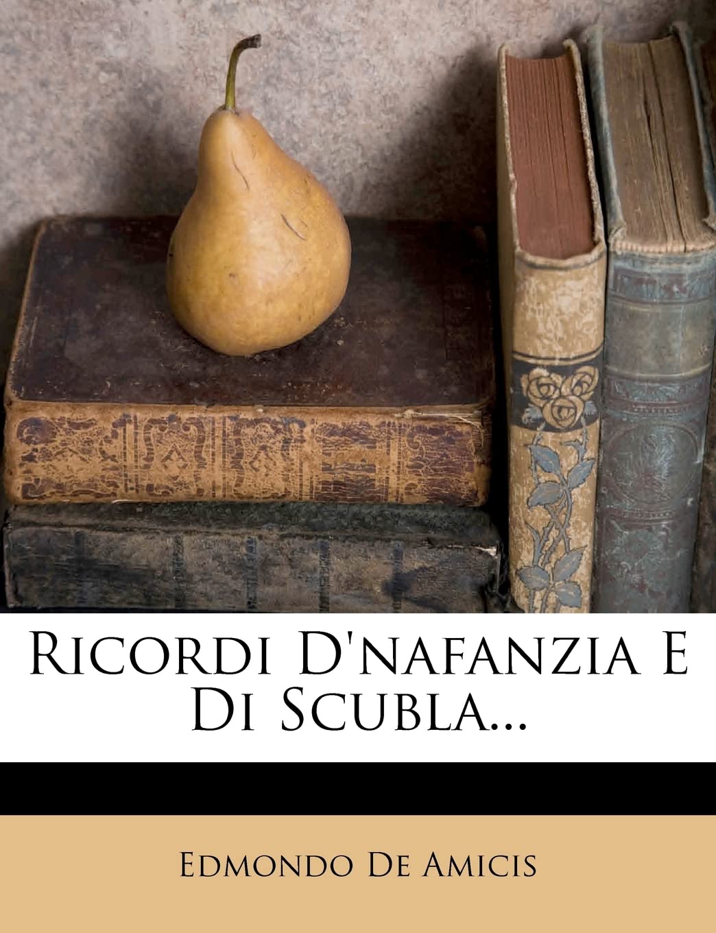 Ricordi D'Nafanzia E Di Scubla... (English and Italian Edition),Used