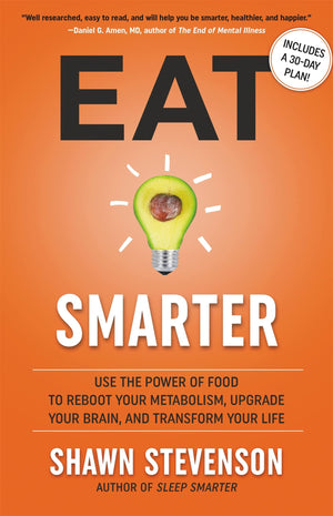 Eat Smarter: Use The Power Of Food To Reboot Your Metabolism, Upgrade Your Brain, And Transform Your Life,New