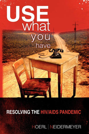 Use What You Have: Resolving the HIV/AIDS Pandemic: Resolving the HIV/AIDS Pandemic,Used