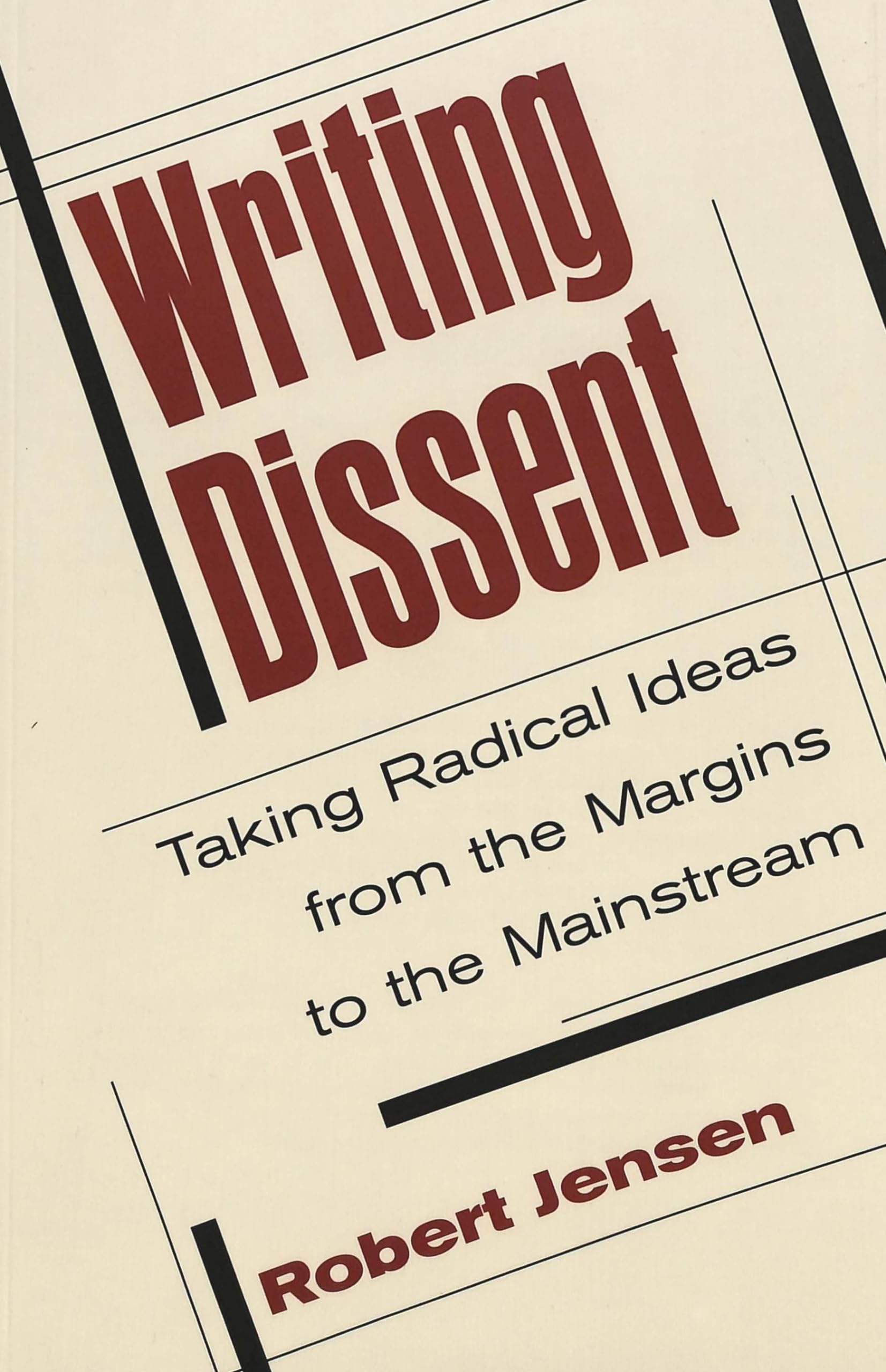 Writing Dissent: Taking Radical Ideas From The Margins To The Mainstream (Media And Culture),Used
