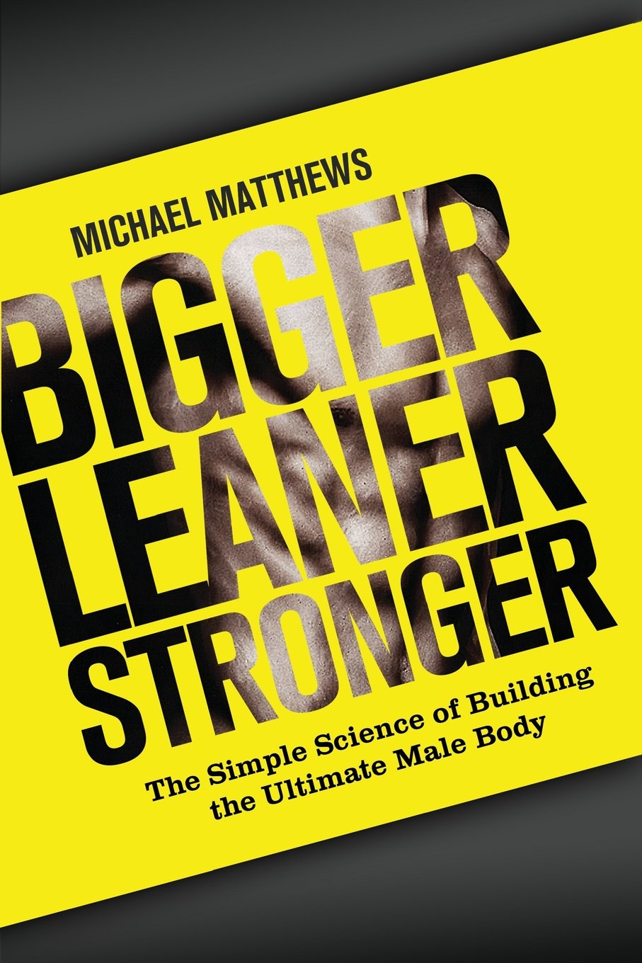 Bigger Leaner Stronger: The Simple Science of Building the Ultimate Male Body (The Build Healthy Muscle Series),Used
