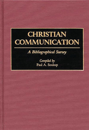 Christian Communication: A Bibliographical Survey (Bibliographies and Indexes in Religious Studies),New