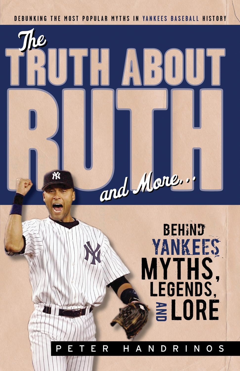 The Truth About Ruth and More: Behind Yankees Myths, Legends, and Lore,Used