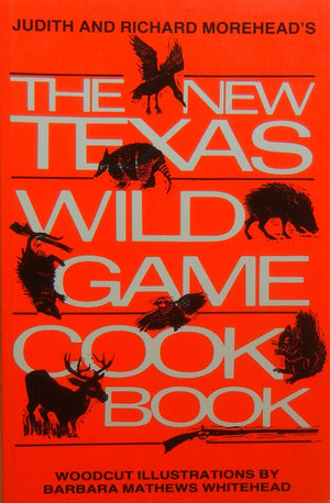 The New Texas Wild Game Cookbook: A Tradition Grows,Used