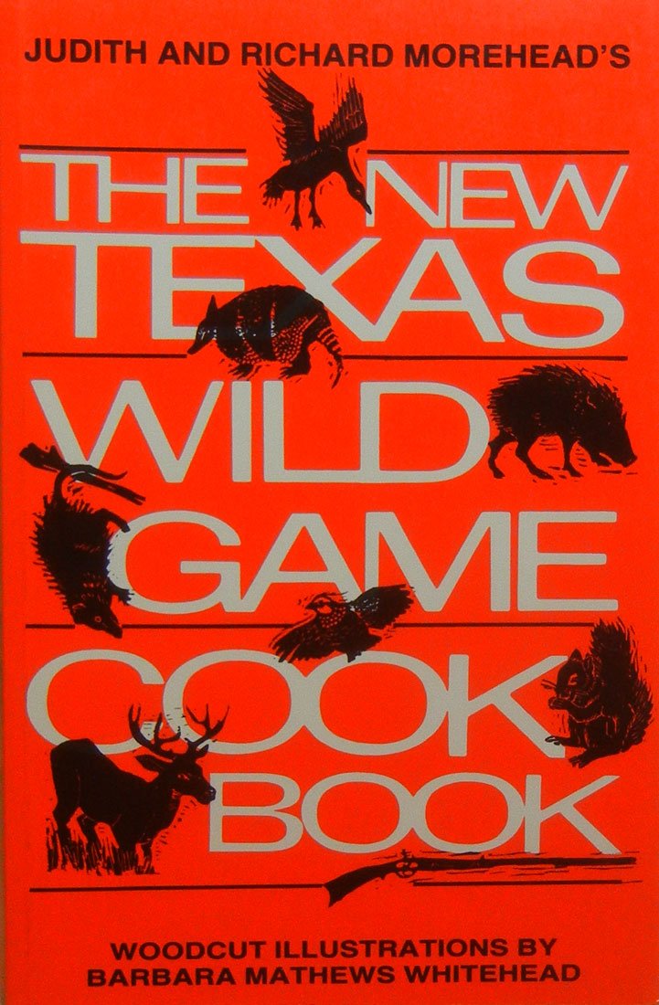 The New Texas Wild Game Cookbook: A Tradition Grows,Used