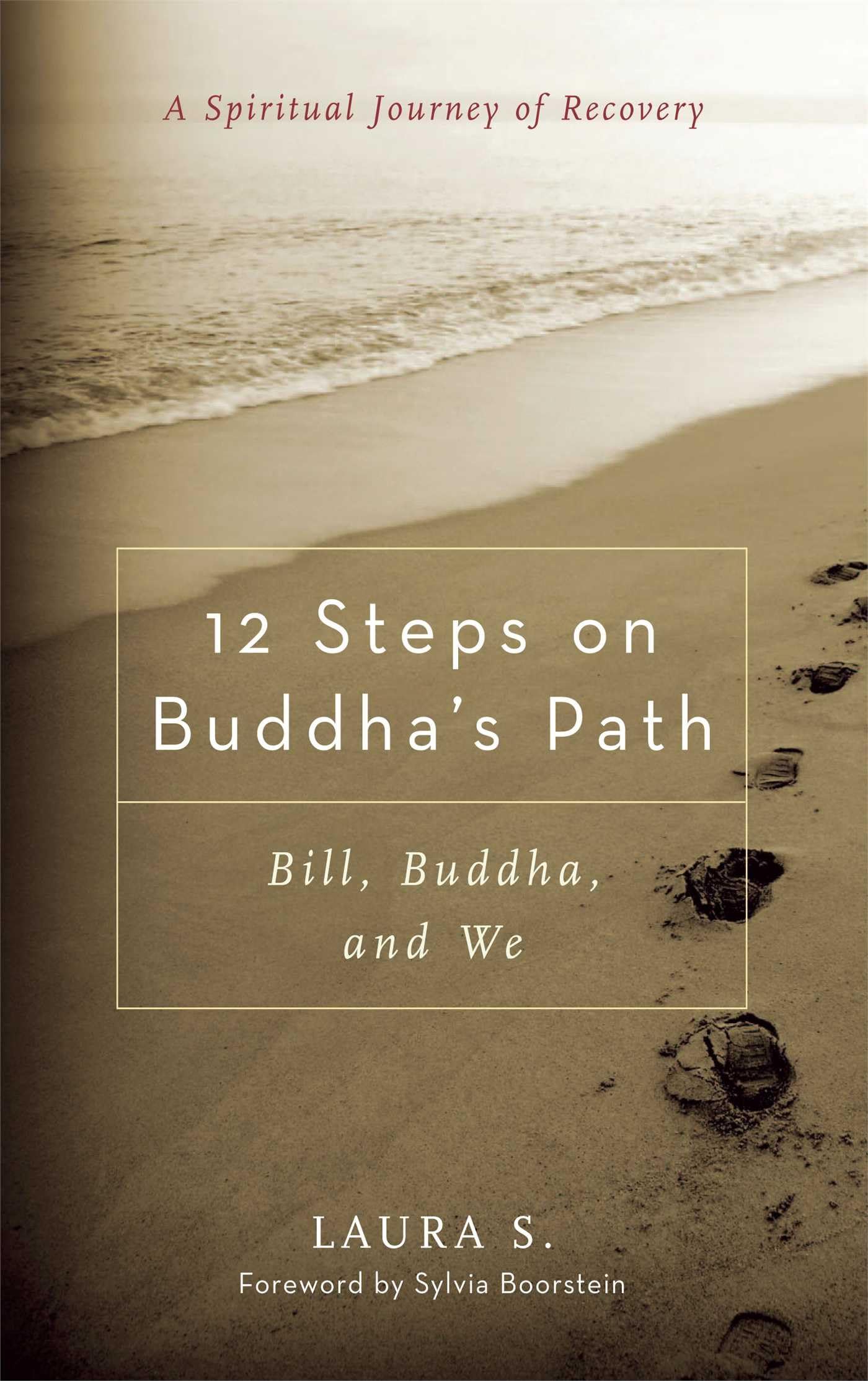 12 Steps On Buddha'S Path: Bill, Buddha, And We