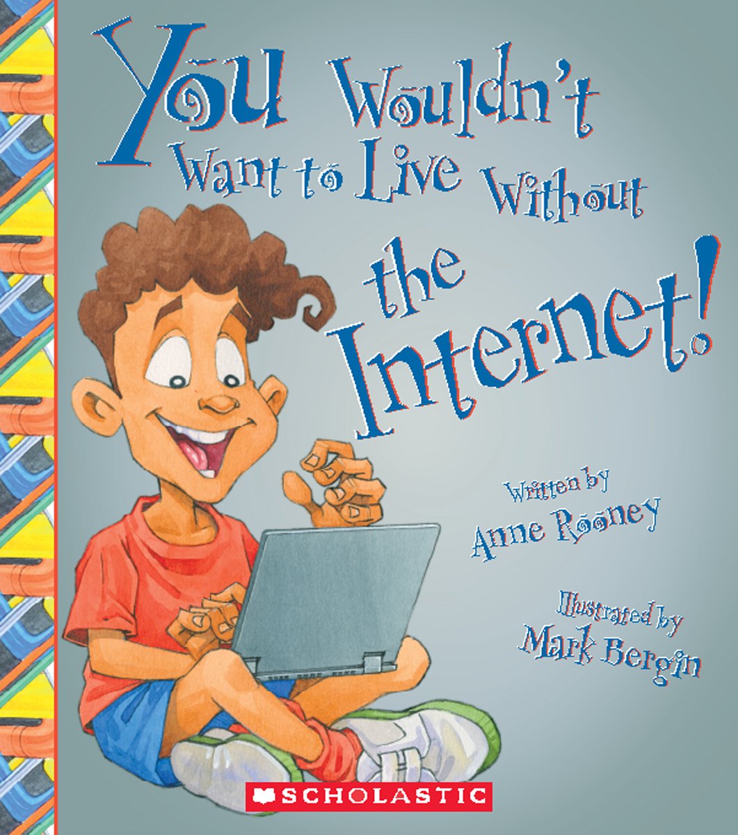 You Wouldn't Want to Live Without the Internet! (You Wouldn't Want to Live Without) (Library Edition),Used