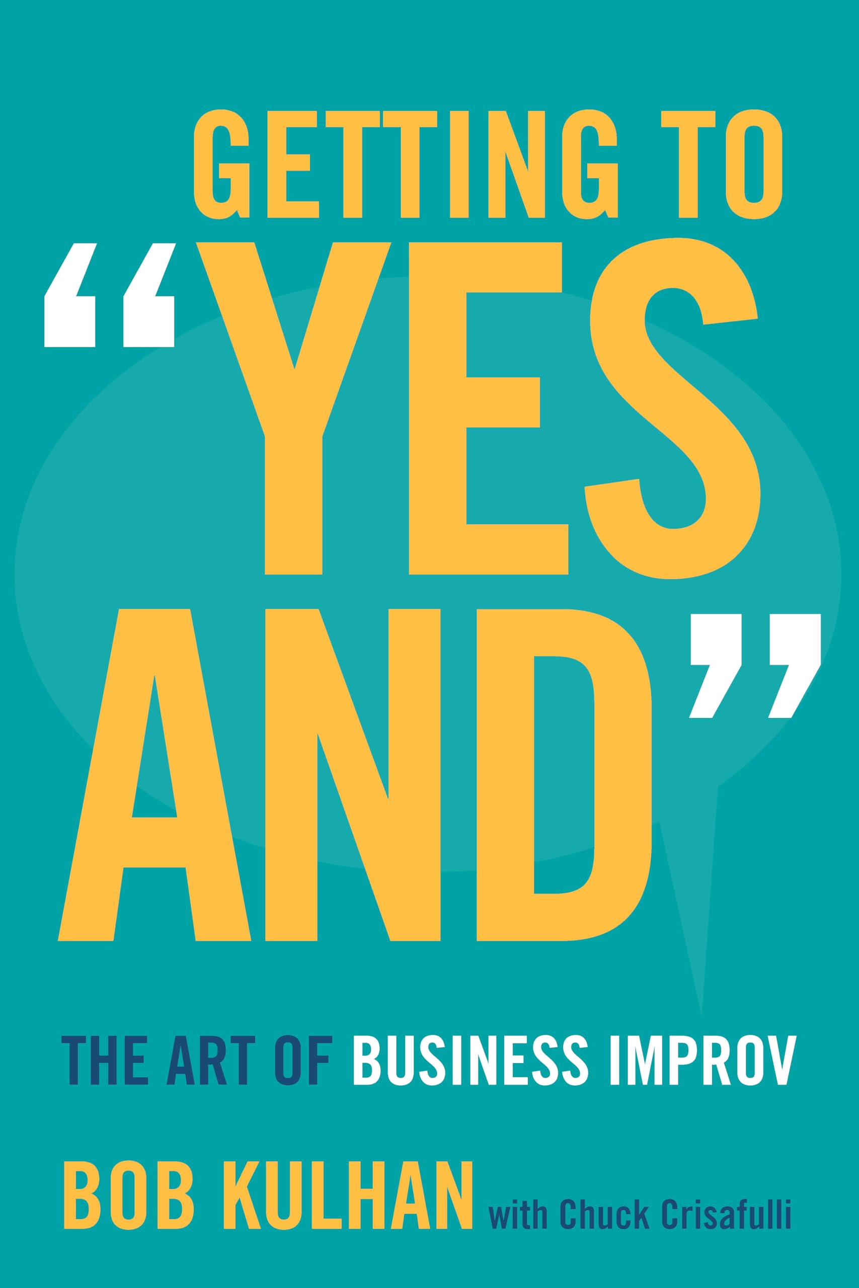 Getting To 'Yes And': The Art Of Business Improv,Used