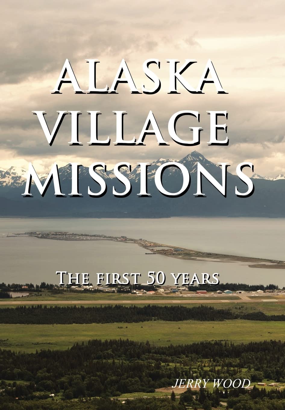 Alaska Village Missions: The First 50 Years,Used
