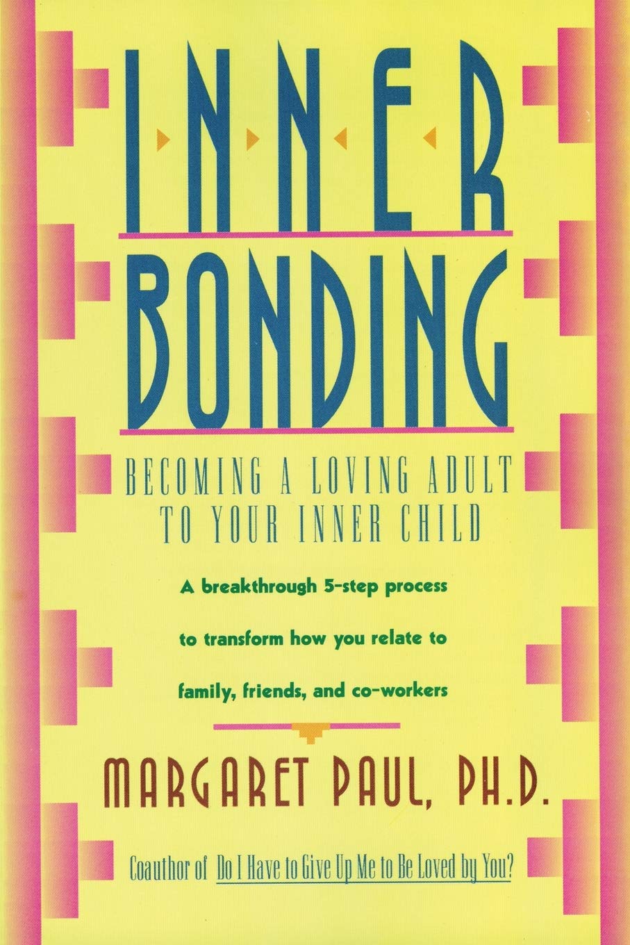 Inner Bonding: A Journey Of Selflove, Healing, And Personal Growth Through Reconnecting With Your Inner Child, Overcoming Negat,New