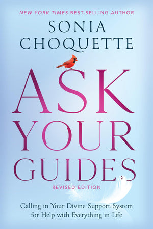 Ask Your Guides: Calling in Your Divine Support System for Help with Everything in Life, Revised Edition,New