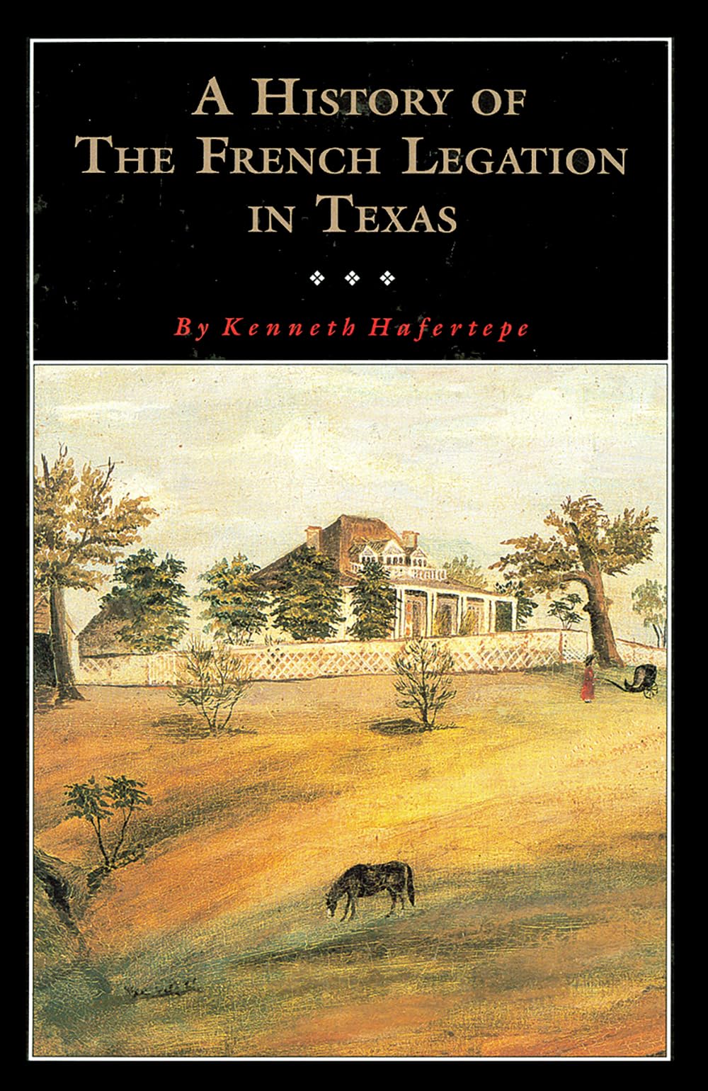 A History Of The French Legation In Texas (Volume 4) (Fred Rider Cotten Popular History Series),Used