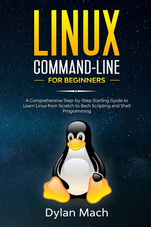 LINUX CommandLine for Beginners: A Comprehensive StepbyStep Starting Guide to Learn Linux from Scratch to Bash Scripting and ,Used