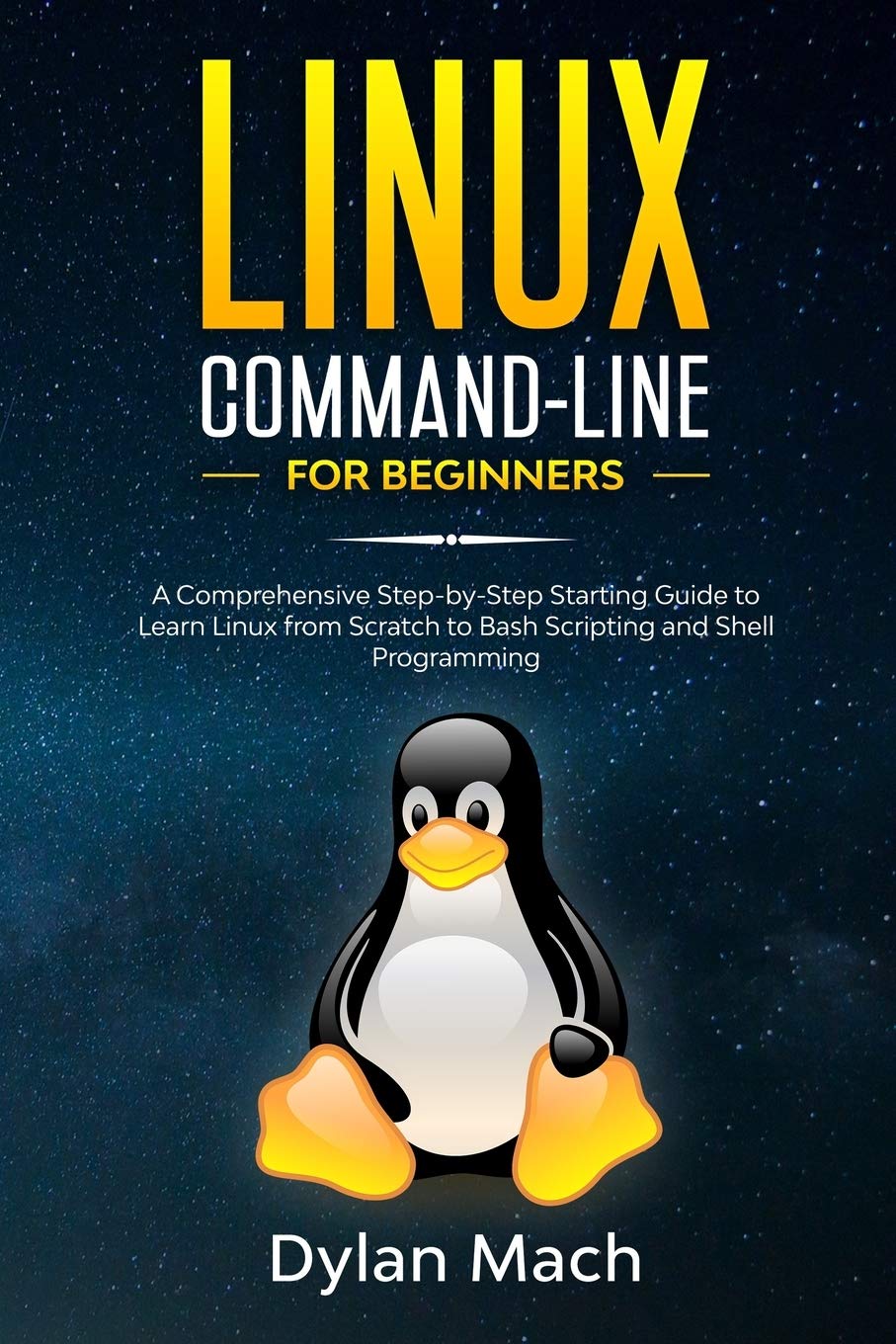 LINUX CommandLine for Beginners: A Comprehensive StepbyStep Starting Guide to Learn Linux from Scratch to Bash Scripting and ,Used