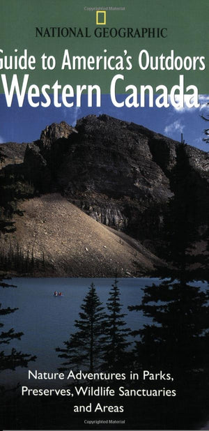 National Geographic Guide to America's Outdoors: Western Canada,Used