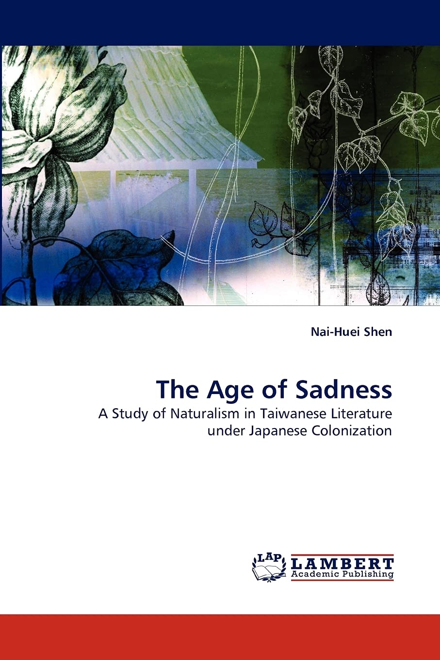 The Age of Sadness: A Study of Naturalism in Taiwanese Literature under Japanese Colonization,Used