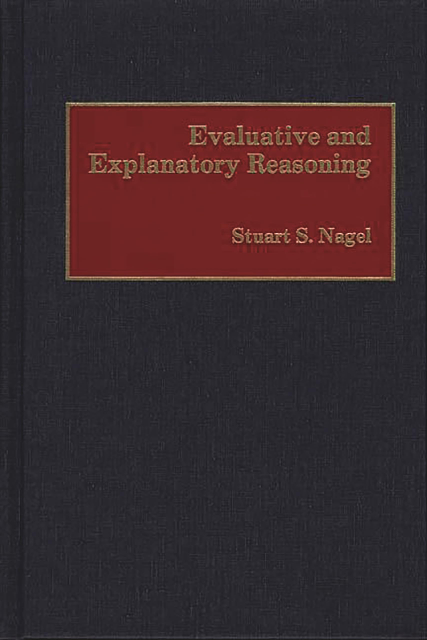 Evaluative and Explanatory Reasoning (Contributions to the Study of Science),New